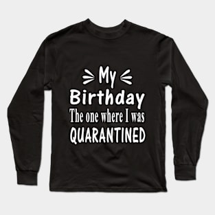 birthday quarantine Long Sleeve T-Shirt